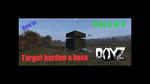 How to target harden a base in DayZ Base building plus (BBP) Ep 17 Part 3 of 3