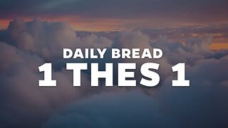 Daily Bread: 1 THES 1