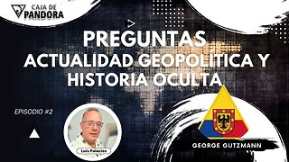 Preguntas a George Gutzmann. Actualidad Geopolítica y Historia Oculta.