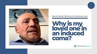 Why is My Loved One in an Induced Coma? Quick Tip for Families in Intensive Care!