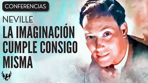 💥 NEVILLE GODDARD ❯ La Imaginacion Cumple Consigo Misma ❯ CONFERENCIA COMPLETA 📚