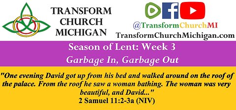 Season of Lent 2023 - Week 3: Garbage In, Garbage Out