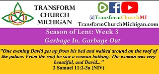 Season of Lent 2023 - Week 3: Garbage In, Garbage Out