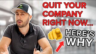 Quit Your Company Right Now... Here's Why