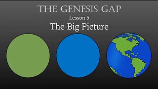 The Genesis Gap (5) - The Big Picture