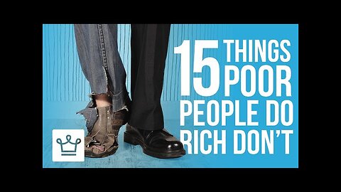 15 Things Poor People Do That The Rich Don_t