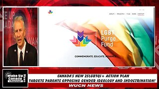 WUCN-Epi#144-Canada's New 2SLGBTQI+ Action Plan Targets Parents Opposing Gender Ideology and Indoc