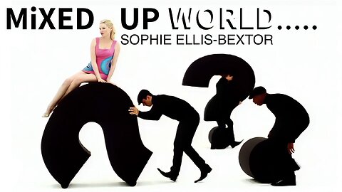 Ode to the 3rd Dimension! The School of Smoke, Mirrors, and Distortion. And it's ok. You’re Tough! “Mixed Up World” by Sophie Ellis-Bextor.