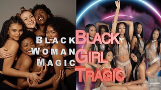 Black Woman Magic or Black Girl Tragic?