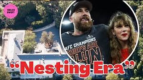 Taylor Swift and Travis Kelce’s ‘NESTING’ Era While Taking ‘A Break’ From Busy Careers