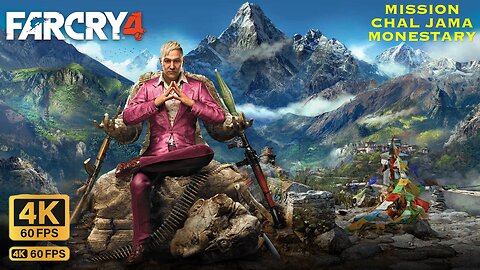 Far Cry 4 | Mission Chal Jama Monastery Walkthrough | 4K 60 FPS | No Commentary | Geek Gamer