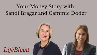Your Money Story with Sandi Bragar and Cammie Doder