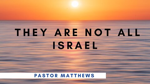 "They Are Not All Israel" | Abiding Word Baptist