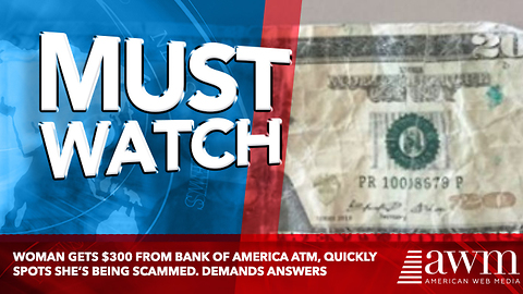 Woman Gets $300 From Bank Of America ATM, Quickly Spots She’s Being Scammed. Demands Answers