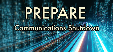 Widespread Internet and Communications Shutdown - Be Prepared