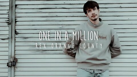 Rex Orange County - ONE IN A MILLION [High Quality Audio]