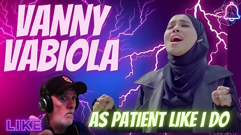 Vanny Vabiola - As Patient Like I Do (Official Music Video) REACTION #vannyvabiolareaction