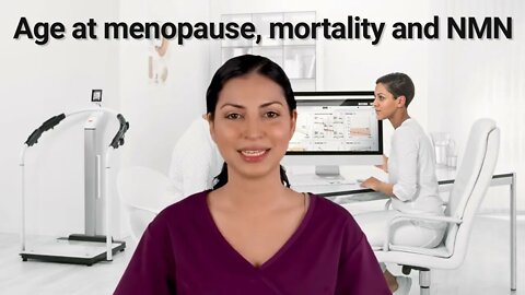Age at menopause, mortality and NMN