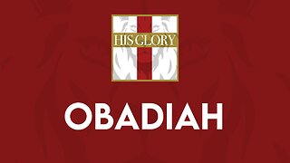 His Glory Bible Studies - Obadiah 1