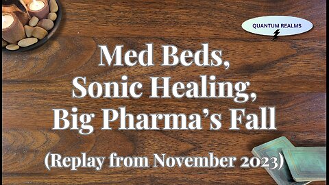 Med Beds; Sonic Healing; Military-Grade Tech; and the Fall of Big Pharma (Replay from November 2023)