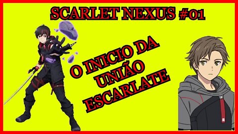 QUE COMEÇE A UNIÃO ESCARLATE!!!!!! - Scarlet Nexus#01