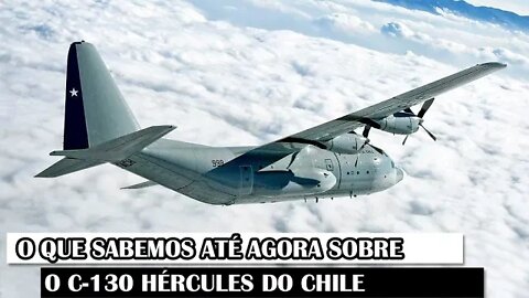 O Que Sabemos Até Agora Sobre O C-130 Hércules Do Chile