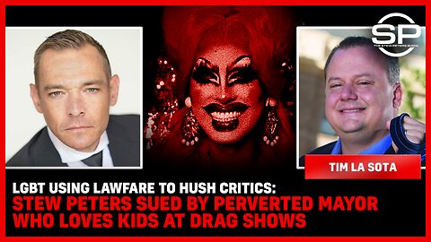 Stew Peters SUED By PERVERTED Mayor Who LOVES Kids At DRAG SHOWS