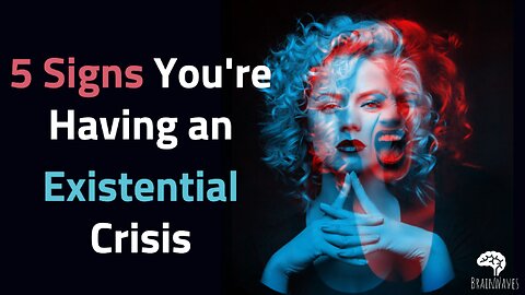 5 Signs You Are Having Exsistential Crisis!