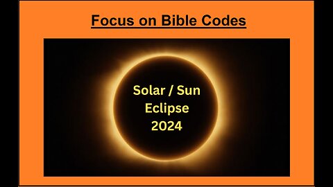 Solar Sun Eclipse 2024 - Hebrew Torah Bible Code