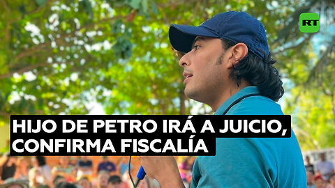 La Fiscalía de Colombia confirma que el hijo de Gustavo Petro irá a juicio