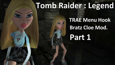 Tomb Raider Legend : TRAE Menu Hook : Bratz Cloe Mod 1/2