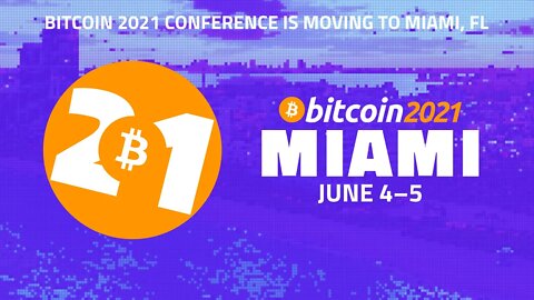 Bitcoin 2021 Is Moving To Miami!