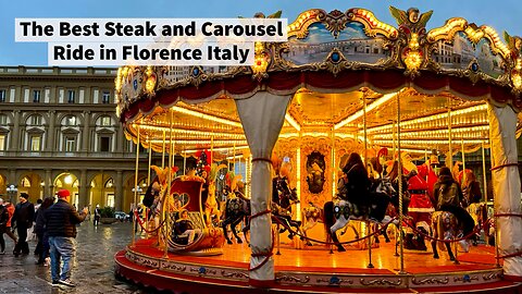 The Best Steak and Carousel Ride in Florence Italy | Day 2