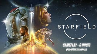 STARFIELD - GAMEPLAY - O INICIO - (PC-GAMEPASS)
