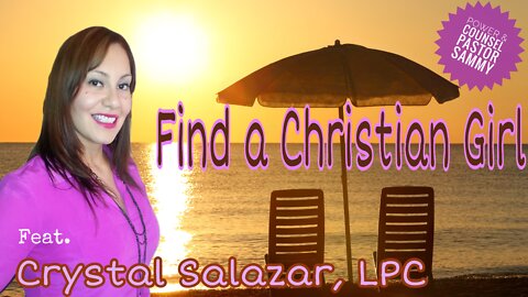 What Christian Girls Look for in a Man feat. Crystal Salazar, LPC