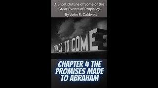 Things To Come, by John R. Caldwell, Chapter 4 The Promises Made to Abraham