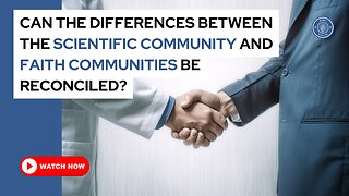 Can the differences between the scientific community and faith communities be reconciled?