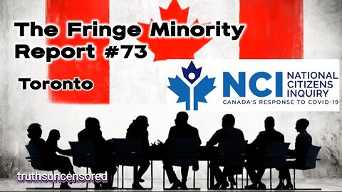 The Fringe Minority Report #73 National Citizens Inquiry Toronto