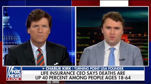 Tucker Carlson & Charlie Kirk comments on the 40% increase in deaths among people ages 18-64