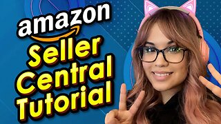 Amazon Seller Central: A Step-by-Step Guide to Navigating the Platform