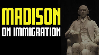 Immigration: James Madison's View