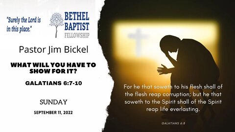 WHAT WILL YOU HAVE TO SHOW FOR IT? | Pastor Bickel | Bethel Baptist Fellowship [SERMON]