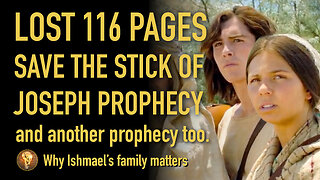 How the Lost 116 Pages save the Stick of Joseph Prophecy, and another prophecy too.