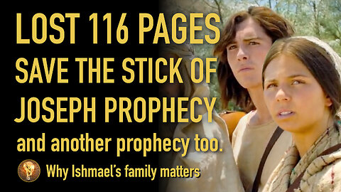 How the Lost 116 Pages save the Stick of Joseph Prophecy, and another prophecy too.
