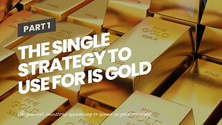 The Single Strategy To Use For Is Gold a Good Investment In 2023?