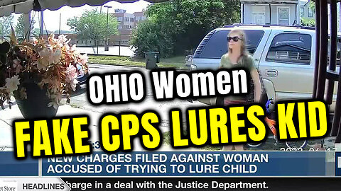 🚨Ohio Women Impersonates CPS Worker and Lures Kid🚨