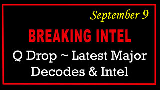 Q Drop ~ Latest Major Decodes & Intel Sept 9 > Scare Event