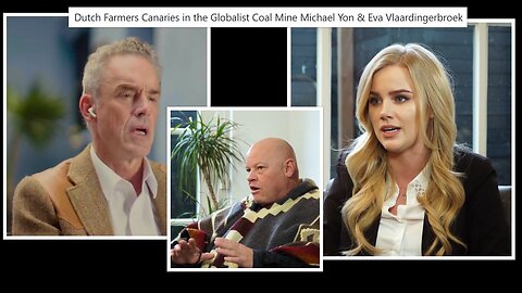 Dutch Farmers Canaries in the Globalist Coal Mine Michael Yon & Eva Vlaardingerbroek