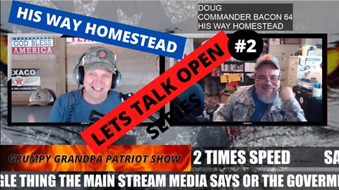 Lets Talk Open Series #2 With Doug From His Way Homestead. All Subjects No Holding Back.