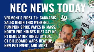 Vermont recreational sales begin, Pumpkin spice vapes, FDA hires Birenbaum, North End NIMBYs upset